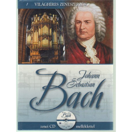 Johann Sebastian Bach (Világhíres zeneszerzők)