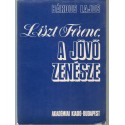 Liszt Ferenc, a jövő zenésze