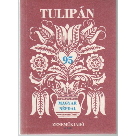 Tulipán (95 magyar népdal)