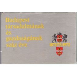 Budapest társadalmának és gazdaságának száz éve 1872/73-1972