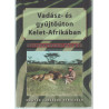 Vadász- és gyűjtőúton Kelet-Afrikában